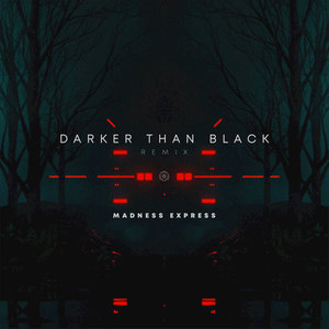 Darker Than Black (Madness Express Remix)