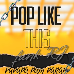 POP LIKE THIS PAPAPA PAM PARAM (FUNK RJ)