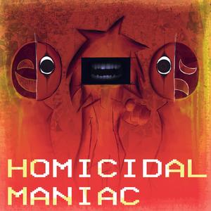 HOMICIDAL MANIAC (Explicit)