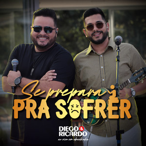 Se Prepara pra Sofrer (Ao Vivo em Uberlândia)