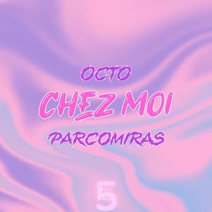 Chez Moi (feat. Parcomiras) (Explicit)