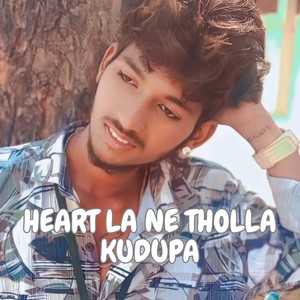 HEART LA NE THOLLA KUDUPA