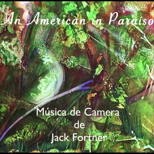 An American in Paraíso (Música de Camera de Jack Fortner)