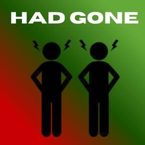 Had Gone