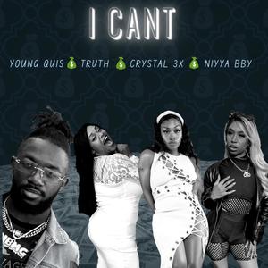 I Can't (feat. Truth, Crystal 3x & NiyyaBby) (Explicit)