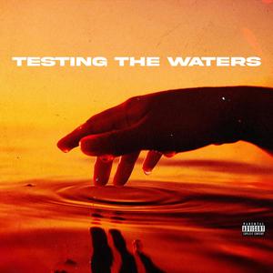 Testing The Waters (Explicit)