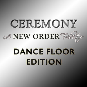 Ceremony - A New Order Tribute: Dance Floor Edition