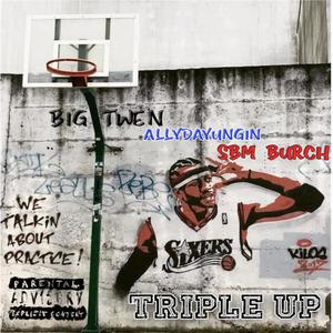 Triple up (feat. Allydayungin & Sbm Burch) [Explicit]