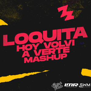 Loquita x Hoy Volvi a Verte
