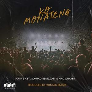 Ko Monateng (feat. Native-A, Ali-G & Quaver) [Explicit]