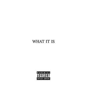 WHAT IT IS (Explicit)