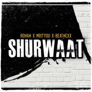 Shurwaat (feat. Rohannn, Mrityou & Beatnexx)