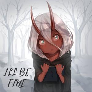 I'll Be Fine