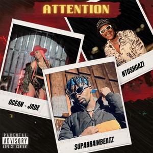 Attention (feat. Ntosh Gazi & Ocean-Jade)
