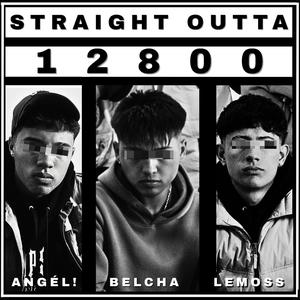 STRAIGHT OUTTA 12800 (Explicit)