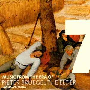 Music from the Era of Pieter Bruegel the Elder: Vol. 7 - Dances and Songs