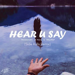 Hear U Say (Side Rulls Remix)