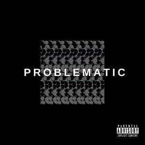 Problematic (feat. Kv Clutch & 905Ty) [Explicit]