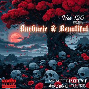Ves 120 Presents: Barbaric and Beautiful (Explicit)