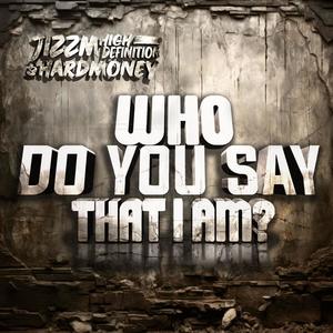 Who Do You Say That I Am? (Explicit)