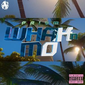 WHAK N MO (Explicit)