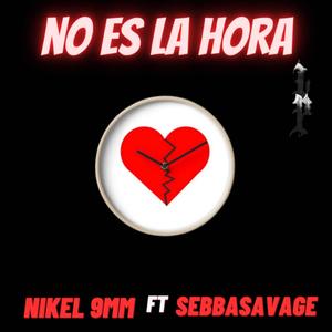 No Es La Hora (feat. Nikel) [Explicit]