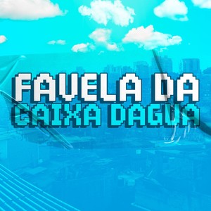FAVELA DA CAIXA DAGUA (Explicit)