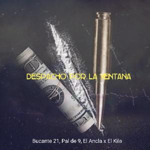 Depacho por la ventana(feat. Pal de 9, El Ancla, El Kila & Dembow)