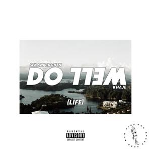 DO WELL (LIFE) [feat. KHAJE] [Explicit]