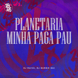 Planetaria - Minha Paga Pau (Explicit)