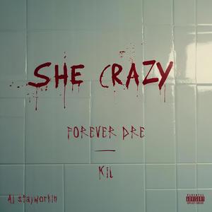 She Crazy (feat. Kil) (Explicit)