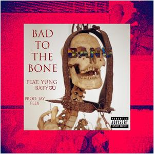 Bad To The Bone (feat. Yung Baty∞) (Explicit)
