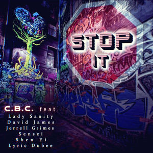 Stop It (feat. David James, Jerrell Grimes, Lady Sanity, Lyric Dubee, Sensei & Shen Yi)
