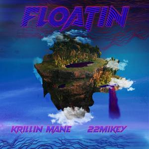 Floatin' (feat. 22 mikey) [Explicit]