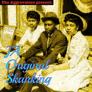 The Aggrovators Present: Ja Original Skanking