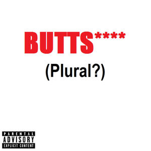 Butts***