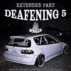 DEAFENING 5 (feat. $KULLz) (Extended Part|Explicit)