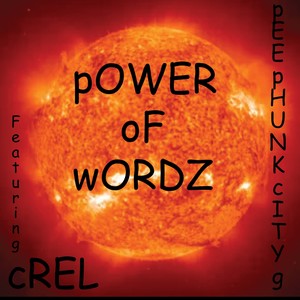 pOWER oF wORDZ (feat. C Rel)