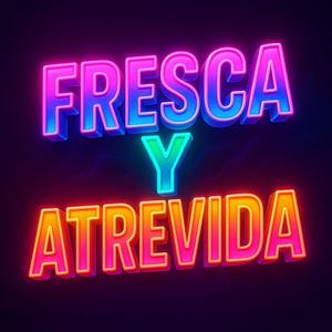 Fresca y Atrevida (feat. Liil Pollo, Negoten & Lil Chaggy) (Explicit)
