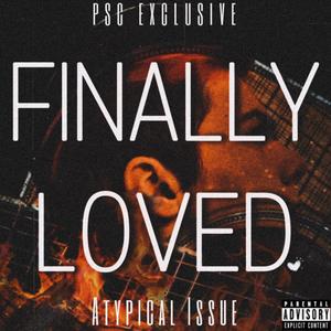 FINALLY LOVED (feat. Atypical Issue) [Explicit]