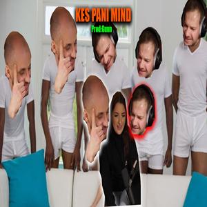Kes pani mind