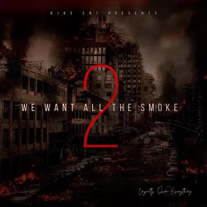 WE WANT ALL THE SMOKE 2 (Explicit)