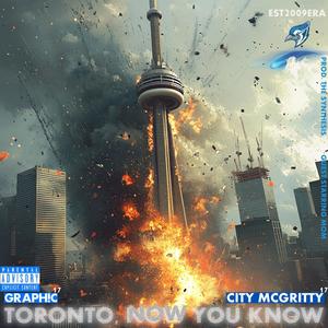Toronto, Now You Know (feat. City McGritty) [Explicit]