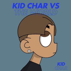 Kid Char vs the World