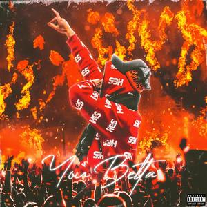 You Betta (Explicit)