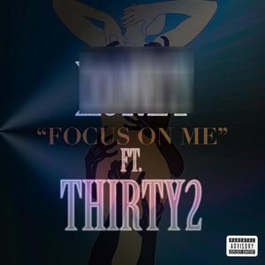 Focus On Me (feat. Thirty2) [Explicit]