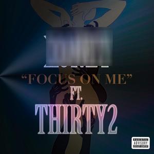 Focus On Me (feat. Thirty2) (Explicit)