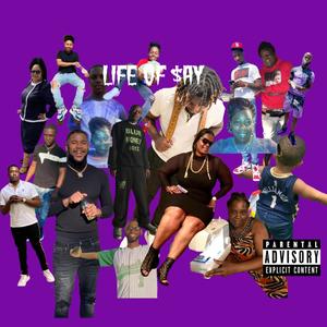 Life OF $ay (Explicit)