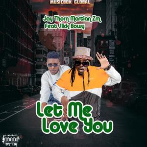 Let Me Love You (feat. Slick Bowy) (Explicit)