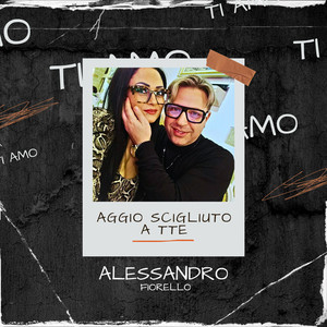 Aggio scigliuto a tte